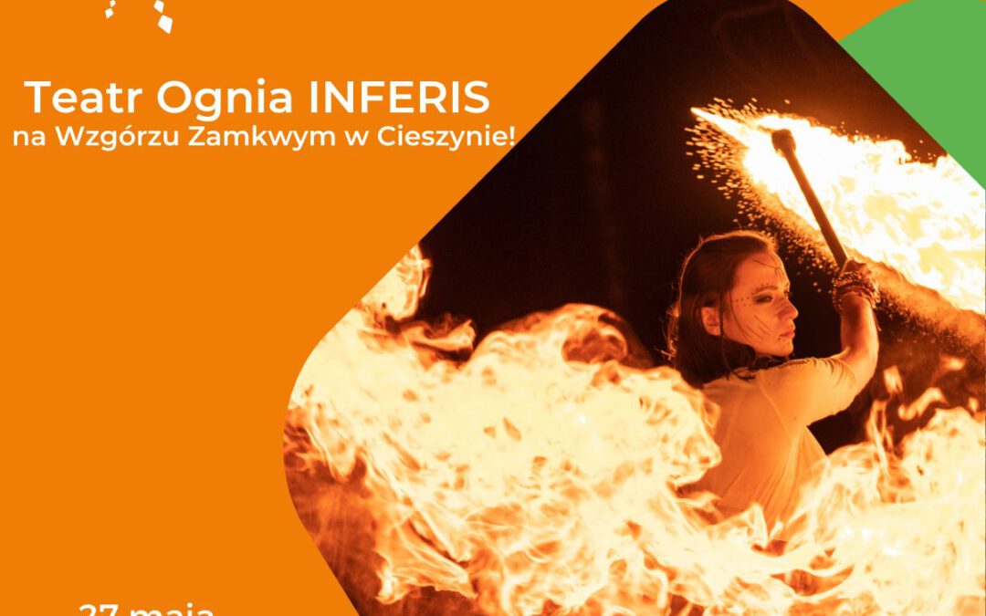 Teatr Ognia INFERIS w Cieszynie!